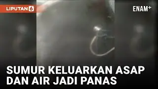 Viral! Sumur di Sidoarjo Keluarkan Asap dan Suhu Airnya Capai 54 Derajat Celcius | Liputan6