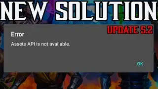 Assets API is not available? Solution to all the errors in update 5.2 of mk mobile.