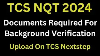 Documents Required For Background Verification In TCS Freshers | Upload On TCS NextStep Portal