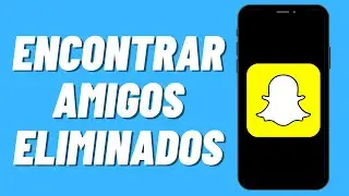 Cómo encontrar amigos eliminados en Snapchat