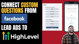 How To Connect Facebook Lead Ads With Custom Questions to GoHighLevel