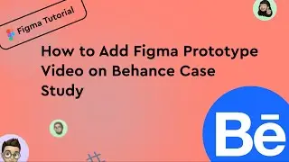 How to Add Figma Prototype Video on Behance Case Study