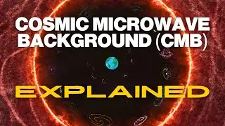 Cosmic Microwave Background (CMB) Explained | Cosmology 101 Episode 2