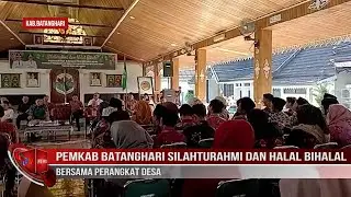 PEMKAB BATANGHARI SILAHTURAHMI DAN HALAL BIHALAL BERSAMA PERANGKAT DESA