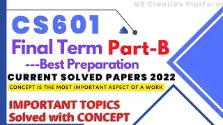 CS601 Final Term Preparation / Current Solved Papers 2022 || Part-B || Get 80%