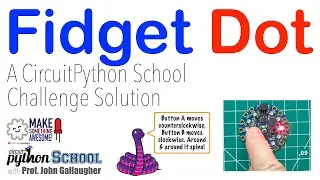 Fidget Dot - a CircuitPython School Challenge Solution