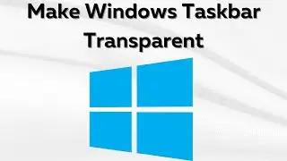 How To Make The Taskbar Transparent On A Windows PC! Works on Windows 7/10/11!