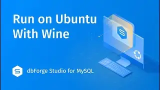 How to Install dbForge Studio for MySQL on Ubuntu Using Wine