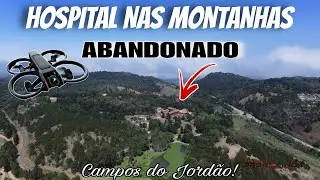 Hospital ABANDONADO no alto das montanhas de Campos do Jordão!