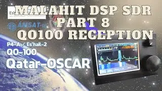 MALAHIT DSP SDR Teil 8-  QO100 Empfang