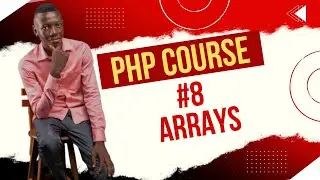 #8 PHP Beginners Course 2025: PHP Arrays