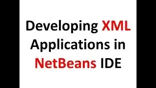 How to use Netbeans IDE for Programming XML Files