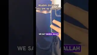 Muslims don’t say ‘you are so beautiful’  | #shorts #viralshorts