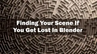 Finding Your Scene If You Get Lost In Blender