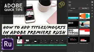 How to add titles/MOGRTS in Adobe Premiere Rush - Easy tutorial, add text to videos with free app