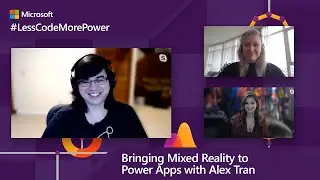 How to bring Mixed Reality to Power Apps with Alex Tran | #LessCodeMorePower