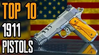 TOP 10 BEST 1911 HANDGUNS IN THE WORLD