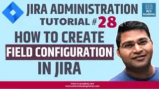 JIRA Administration Tutorial #28 - How to Create New Field Configuration in Jira