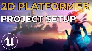 Unreal Engine 4 - Making a 2D Platformer in UE4 - Project Setup