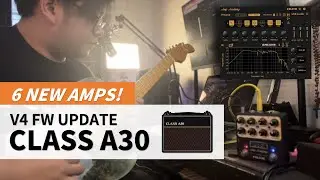 NUX Amp Academy V4 Update with 6 New Amps! | CLASS A30 Demo