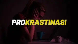 Prokrastinasi Musuh Terbesar Produktivitasmu | Cara Mengalahkannya!