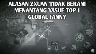 INI LAH ALASAN ZXUAN TIDAK BERANI MENANTANG YASUE MOBILE LEGENDS