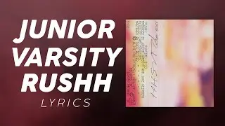 Junior Varsity - Rushh (LYRICS)