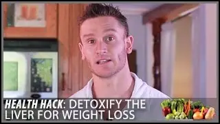 How to Detoxify the Liver for Weight Loss: Health Hack- Thomas DeLauer