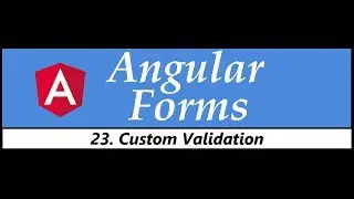 Angular Forms Tutorial - 23 - Custom Validation