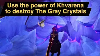 Use the power of khvarena to destroy the gray crystals in genshin impact