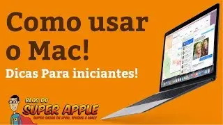 [TOP] Como Usar o Mac! Dicas Práticas Para Iniciantes Apple.