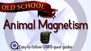 Animal Magnetism - OSRS 2007 - Easy Old School Runescape Quest Guide