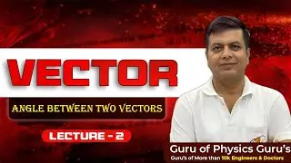 Angle between two vectors  | Vector Lecture 2 | Class 12 Physics | JEE/NEET | J. Roy Physics Classes