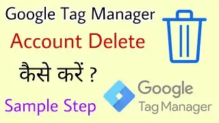 Google Tag Manager Account Delete Kaise Kare || How to Delete Google Tag Manager Account