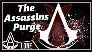 Assassin's Creed - The Great Purge's, When The Templars Killed The Assassin's