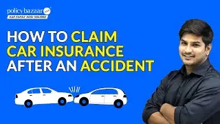 Step-by-Step Guide: How to Claim Car Insurance After an Accident | Policybazaar