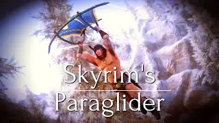 Skyrim SE: Mod Showcase - Skyrim's Paraglider