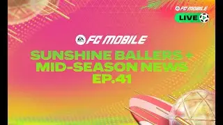 FC Mobile LIVE - Episode 41: Sunshine Ballers + Mid-Season News