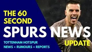 THE 60 SECOND SPURS NEWS UPDATE: Bentancur Ban, Captain Kulusevski, Lo Celso & Reguilón Leaving