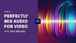 Learn How to Perfectly Mix Audio for Video in Premiere Pro!