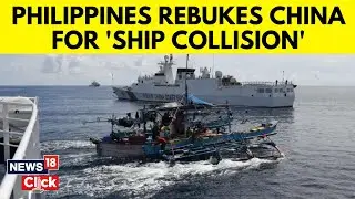 South China Ship Collision News |  Philippines Rebukes China For 'Ship Collision' | China Sea | N18G