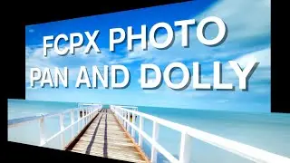 MAKE STILL IMAGES COME ALIVE IN VIDEO | FCPX Photo Pan and Dolly Tutorial