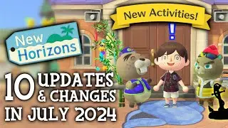 10 UPDATES & CHANGES in July 2024 (New Activities) - Animal Crossing New Horizons