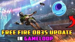 FREE FIRE OB35 UPDATE ON GAMELOOP | Keymapping Fixed | 60FPS | Settings