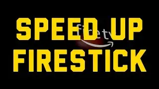 How to Speed Up Firestick