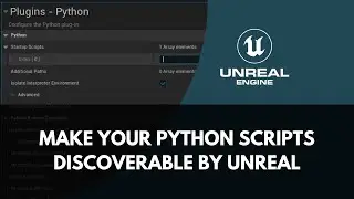 Import Your Python Modules in Unreal Engine by Making Python Scripts Discoverable by the Interpreter