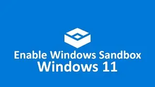 How to Enable Windows 11 Sandbox?