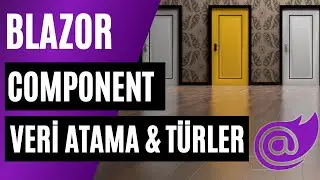 Blazor - Component'e değer atama yöntemi ve türü nelerdir?