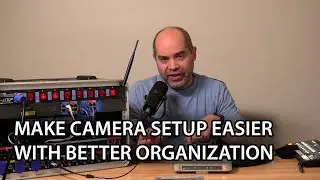 Make Camera Setup Easier with Better Organization