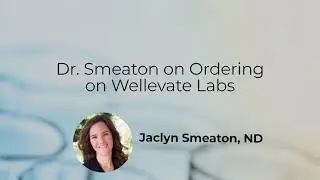 Dr. Smeaton on Ordering on Wellevate Labs